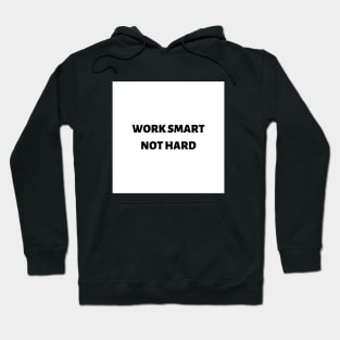 Work smart not hard Hoodie